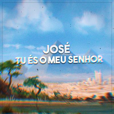 José: Tu És o Meu Senhor By Henrique Mendonça's cover