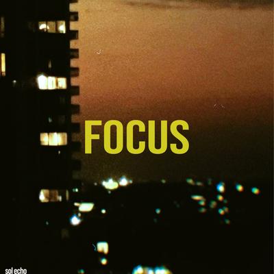 Focus By Sol Echo's cover