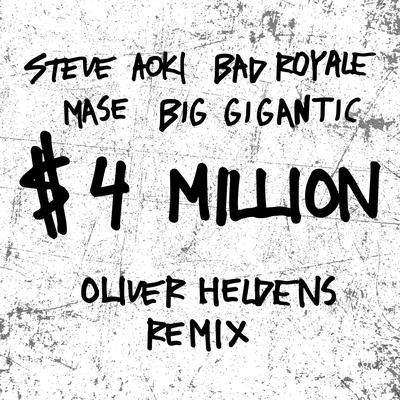 $4,000,000 (Oliver Heldens Remix) By Steve Aoki, Bad Royale, Ma$e, Big Gigantic's cover