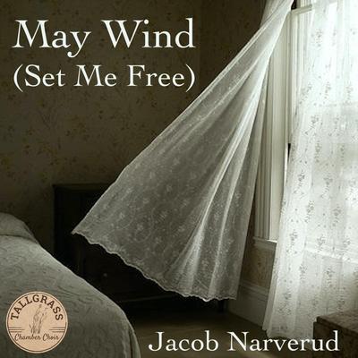 May Wind (Set Me Free) By Jacob Narverud, Tallgrass Chamber Choir's cover
