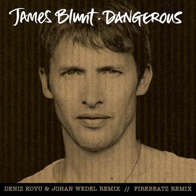 Dangerous (Deniz Koyu and Johan Wedel Remix) By James Blunt's cover