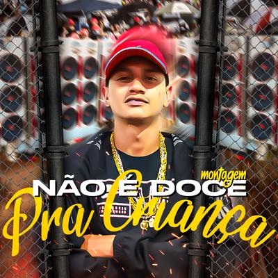 Montagem Não É Doce pra Criança (feat. DJ Gordonsk) By MC Renatinho Falcão, DJ GORDONSK's cover