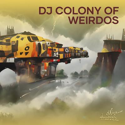 Dj Colony of Weirdos's cover