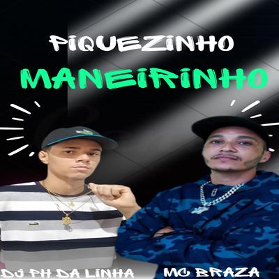 Piquezinho Maneirinho By Mc Braza, DJ PH DA LINHA's cover