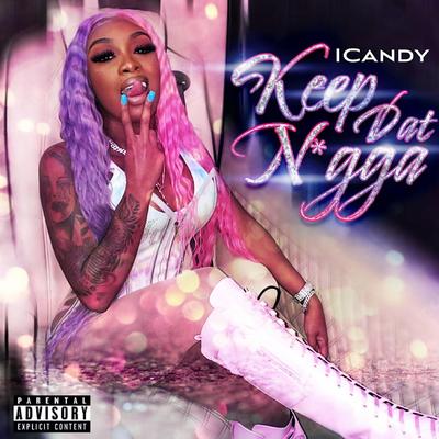 Keep Dat Nigga By Icandy's cover