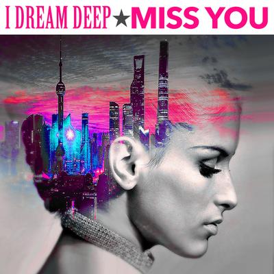 MISS YOU By I Dream Deep's cover