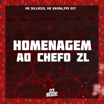 Homenagem ao Chefo Zl By FPX 077, MC SILLVEER, MC KRODA's cover