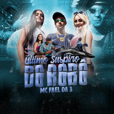 Último Suspiro do Robô By MC Fael da 3's cover