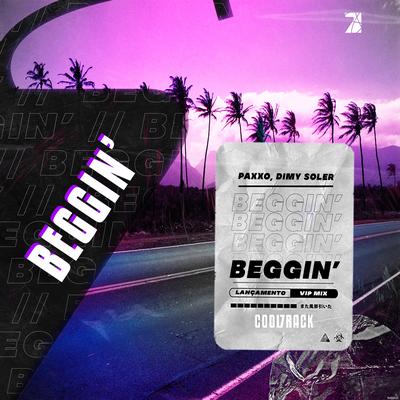 Beggin (Vip Mix) By Paxxo, Cool 7rack, Dimy Soler's cover