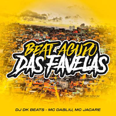 Agudo Das Favelas By mc dabliu, DJ DK BEATS, Mc Jacaré's cover