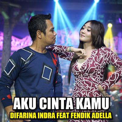 Aku Cinta Kamu (feat. Fendik Adella) By Difarina Indra, Fendik Adella's cover