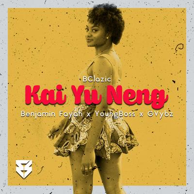 Kai Yu Neng By Bclazic, Benjamin Fayah, YoungBoss, GVYBZ's cover