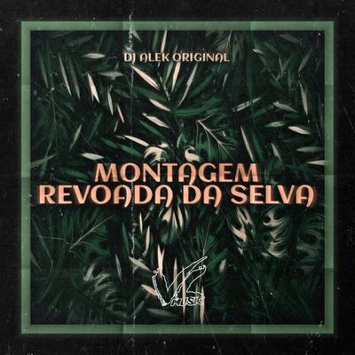 Revoada da Selva By DJ ALEK ORIGINAL's cover