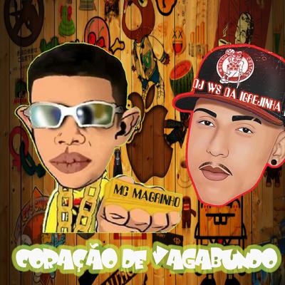 Coração de Vagabundo (feat. MC Saci) By Mc Magrinho, DJ Ws da Igrejinha, MC Saci's cover