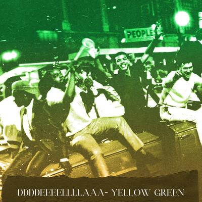 Yellow Green By ddddeeeellllaaa's cover