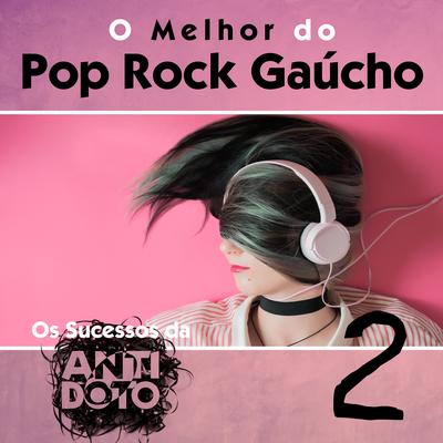 O Melhor do Pop Rock Gaúcho - Os Sucessos da Antídoto, Vol. 2's cover