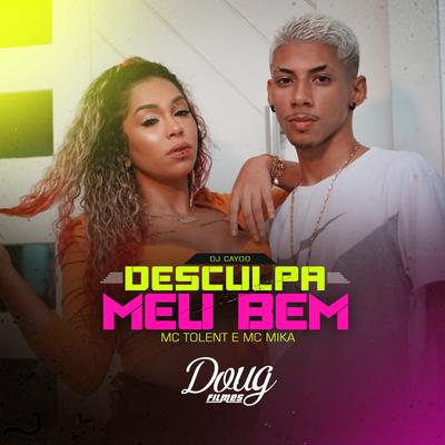 Desculpa Meu Bem By Mc Tolent, Mc Mika, DJ Cayoo's cover