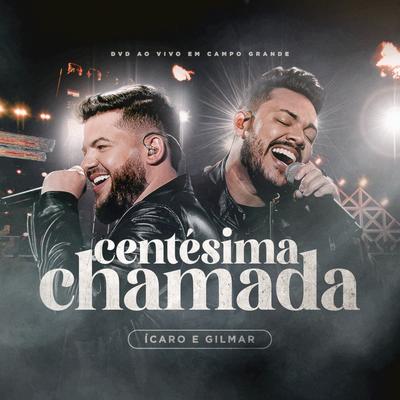 Centésima Chamada (Ao Vivo) By Ícaro e Gilmar's cover