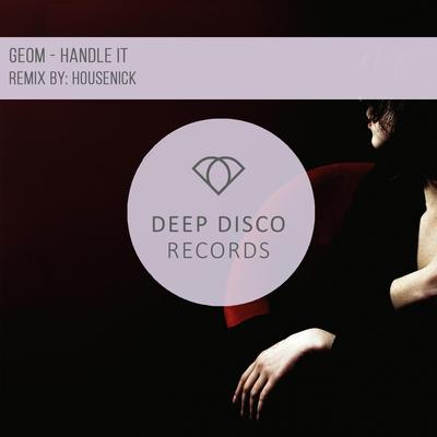 Handle It (Housenick Remix) By Geom, Housenick's cover