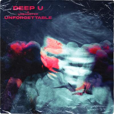 Unforgettable By DEEP U, Urbanstep's cover