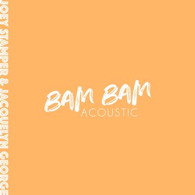 Bam Bam [Acoustic] By Joey Stamper, Jacquelyn George's cover