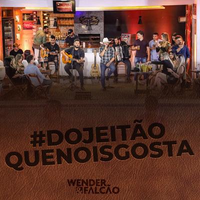 #DoJeitãoQueNoisGosta: Esquecer a Ex (Ao Vivo) By Wender e Falcão's cover