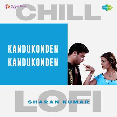 Kandukonden Kandukonden - Chill Lofi's cover