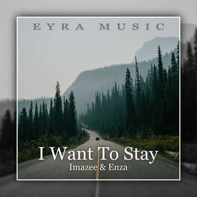 I Want To Stay By ENZA, Imazee's cover