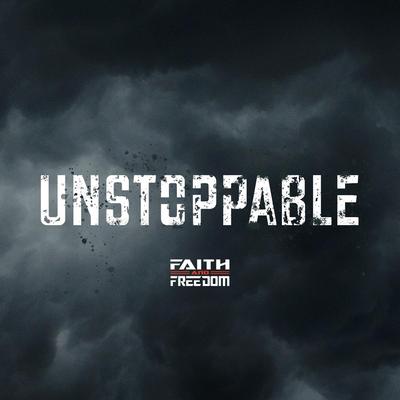 Unstoppable By Faith and Freedom's cover