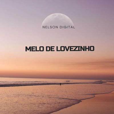 Melo de Lovezinho By Nelson Digital's cover