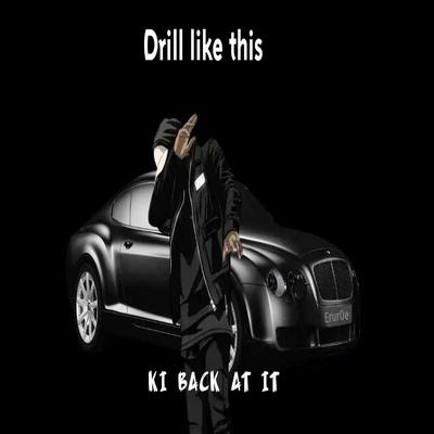 Drill like this By Ki Back at It's cover