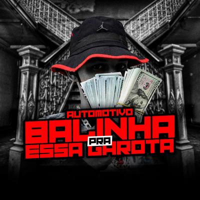 Automotivo Balinha pra Essa Garota By DJ Ronaldo o Brabo's cover