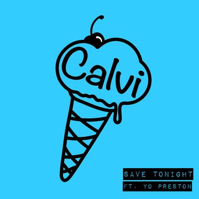 Save Tonight By Calvi, Yo Preston's cover