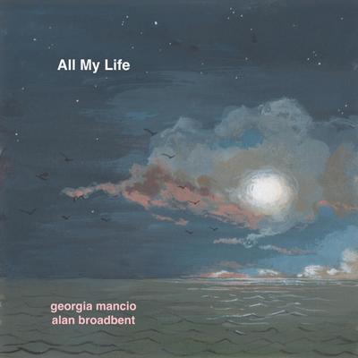 All My Life By Georgia Mancio, Alan Broadbent's cover