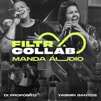 Manda Áudio (Filtr Collab) By Di Propósito, Yasmin Santos's cover