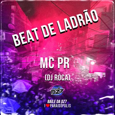 Beat de Ladrão By DJ Roca, MC PR's cover