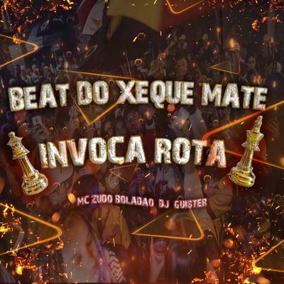 Beat  do Xeque-Mate Invoca Rota By DJ GUISTER, MC Zudo Boladão's cover