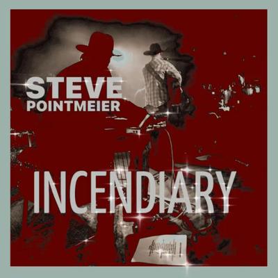 Incendiary By Steve Pointmeier's cover