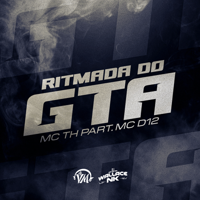 RITMADA DO GTA By Dj Vm, DJ Wallace NK, Mc D12, Mc Th's cover