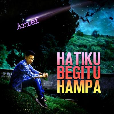 Hatiku Begitu Hampa By Arief's cover