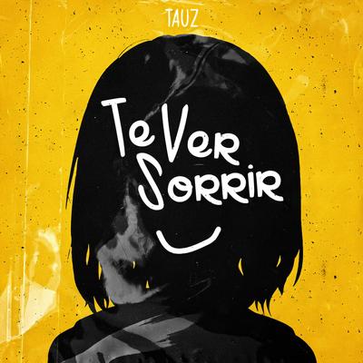 Te Ver Sorrir By Tauz's cover