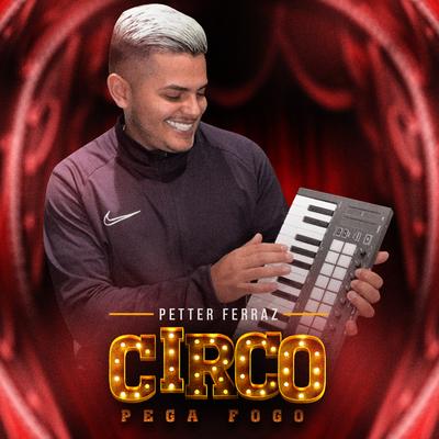 Hoje o Circo Pega Fogo (Remix) By Petter Ferraz's cover