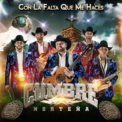 Con la Falta Que Me Haces By Cumbre Norteña's cover