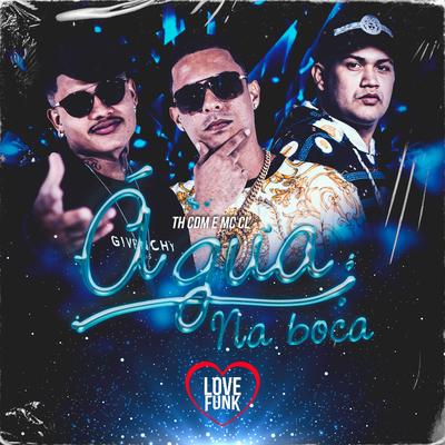 Água na Boca By Mc CL, Th CDM's cover