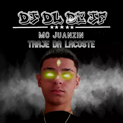 Traje da Lacoste By DJ DL de JF, MC Juanzin's cover