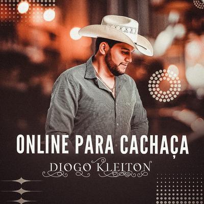 Online Para Cachaça (Ao Vivo) By Diogo Kleiton's cover