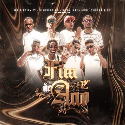 Fim de Ano (feat. Mc Leh, MC PV & DJ Menor PR) By Mc Kadu, Mc Dimenor Dr, MC W1, Mc Erik, Mc Luki, Mc Thiago, Mc Leh, Mc PV, DJ Menor PR's cover