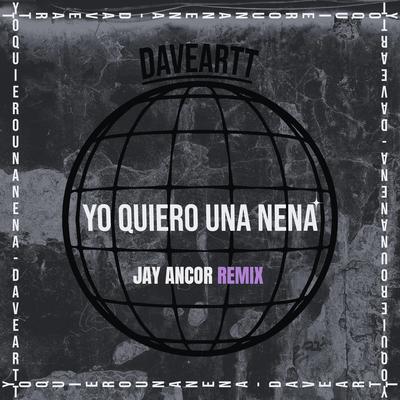 Yo Quiero Una Nena (Jay Ancor Remix)'s cover