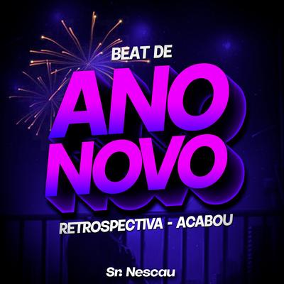 BEAT DE ANO NOVO - Retrospectiva, Acabou By Sr. Nescau's cover