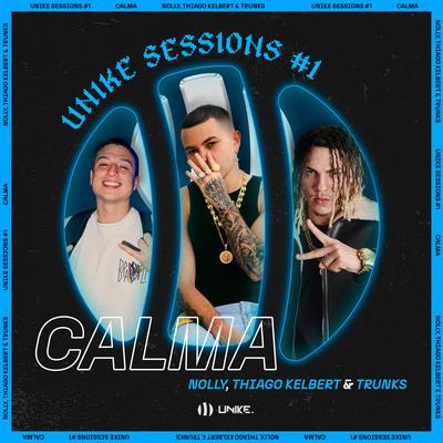 Unike Sessions #1: Calma By Nolly, Trunks, Thiago Kelbert, Unike Entertainment's cover
